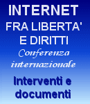 interventi e documenti della conferenza interazionale Internet fra libert&agrave; e diritti